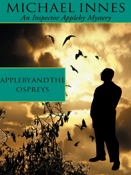 Title details for Appleby and the Ospreys by Michael Innes - Available